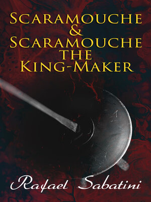cover image of Scaramouche & Scaramouche the King-Maker